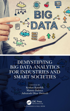 Demystifying Big Data Analytics for Industries and Smart Societies by Keshav Kaushik (UPES, Dehradun, India) 9781032362304