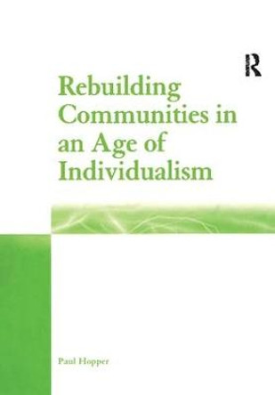 Rebuilding Communities in an Age of Individualism by Paul Hopper