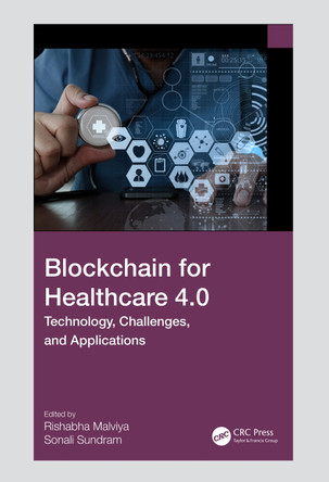Blockchain for Healthcare 4.0: Technology, Challenges, and Applications by Rishabh Malviya 9781032527581