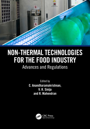 Non-Thermal Technologies for the Food Industry: Advances and Regulations by C. Anandharamakrishnan 9781032416984