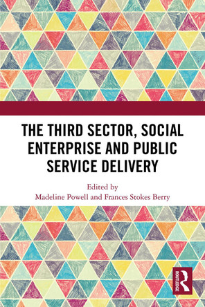 The Third Sector, Social Enterprise and Public Service Delivery by Madeline Powell (University of York, UK) 9781032616421