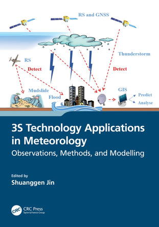 3S Technology Applications in Meteorology: Observations, Methods, and Modelling by Shuanggen Jin (Shanghai Astronomical Observatory, Chinese Academy of Sciences) 9781032425146