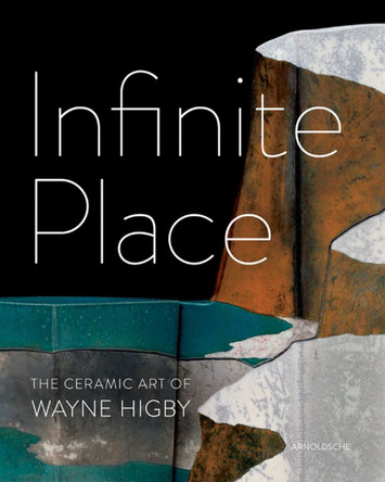Infinite Place: The Ceramic Art of Wayne Higby by Peter Held 9783897903845