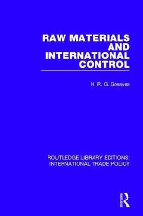 Raw Materials and International Control by H.R.G. Greaves