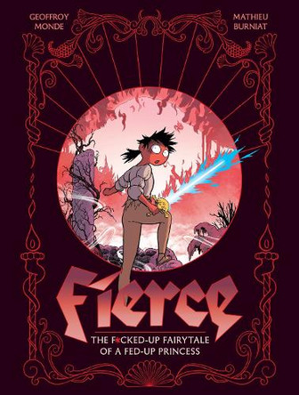 Fierce: The F*cked-Up Fairy Tale of a Fed-Up Princess by Geoffroy Monde 9781419781018