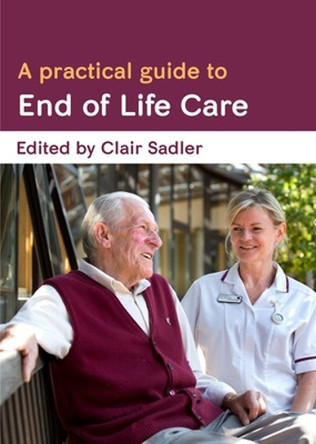 A Practical Guide to End of Life Care by Clair Sadler 9780335263561