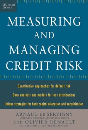 Measuring and Managing Credit Risk by Arnaud de Servigny 9780071417556