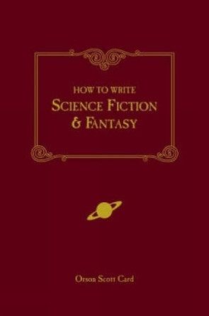 How to Write Science Fiction and Fantasy by Orson Scott Card 9781582971032