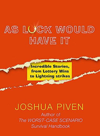 True Luck: Incredible Stories, from Lottery Wins to Lightning Strikes by Joshua Piven 9780340828816