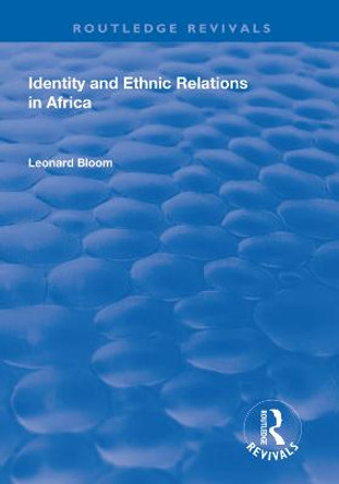 Identity and Ethnic Relations in Africa by Leonard Bloom