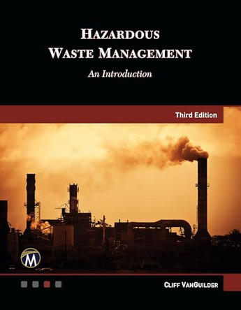 HAZARDOUS WASTE MANAGEMENT, THIRD EDITION: An Introduction by Clifton VanGuilder 9781501524264