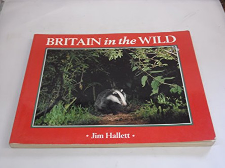 Britain in the Wild by Jim Hallett 9780297834526