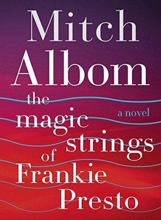 The Magic Strings of Frankie Presto by Mitch Albom 9780062562043