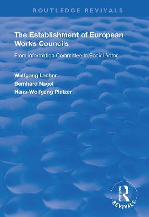 The Establishment of European Works Councils: From Information Committee to Social Actor by Wolfgang Lecher