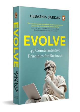 Evolve: 49 Counterintuitive Principles for Business by Debashis Sarkar 9780143476849