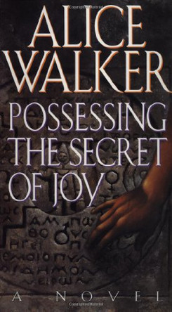 Possessing the Secret of Joy. by Alice Walker 9780151731527