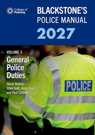 Blackstone's Police Manual Volume 3: General Police Duties 2027 by Glenn Hutton (Former Superintendent, Former Superintendent, North Yorkshre Police) 9780197918067