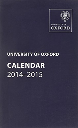 University of Oxford Calendar 2014-2015 by Oxford University Press 9780198715368