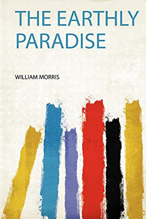 The Earthly Paradise by William Morris 9780371019924