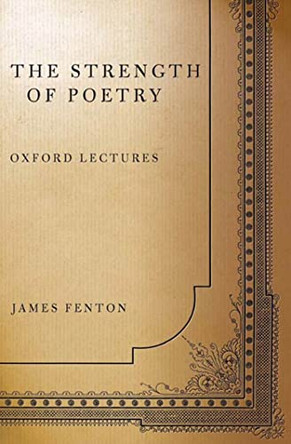 The Strength of Poetry by James Fenton 9780374528485