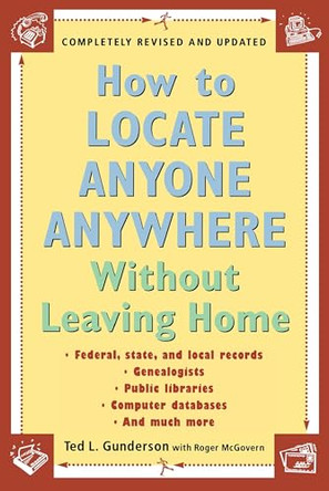 How to Locate Anyone Anywhere Without Leaving Home: Compleletly Revised And Updated 9780452277427