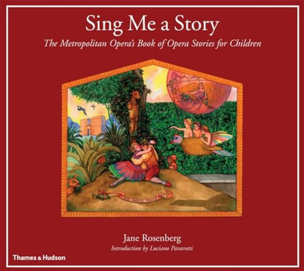 Sing ME a Story: the Metropolitan Opera's Book of Opera Stories by Jane Rosenberg 9780500278734