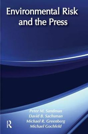 Environmental Risk and the Press by Peter M. Sandman