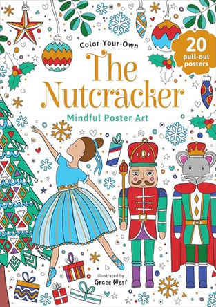 The Nutcracker: Coloring Book: Color-Your-Own Mindful Poster Art by Grace West 9780655241799