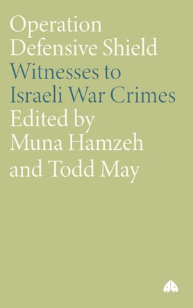 Operation Defensive Shield: Witnesses to Israeli War Crimes by Muna Hamzeh 9780745320632
