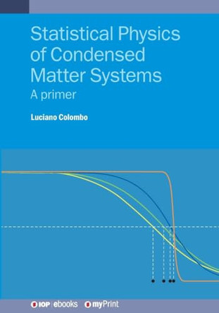 Statistical Physics of Condensed Matter Systems: A primer by Luciano Colombo 9780750322676