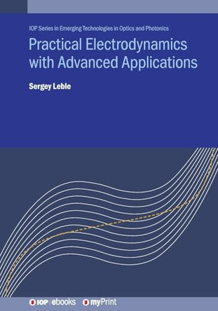 Practical Electrodynamics with Advanced Applications by Sergey Leble 9780750325776