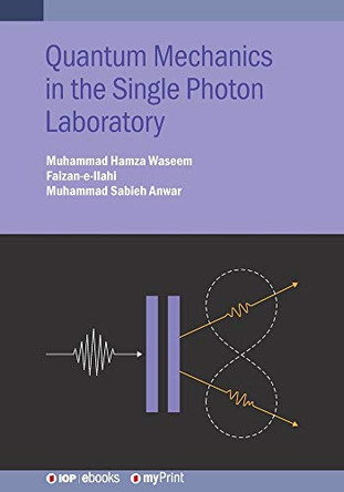 Quantum Mechanics in the Single Photon Laboratory by Muhammad Hamza Waseem 9780750330640