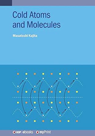 Cold Atoms and Molecules by Masatoshi Kajita 9780750334167