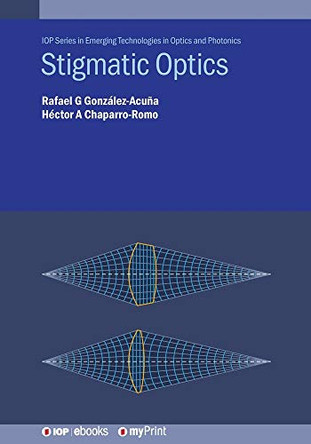 Stigmatic Optics by Rafael G Gonzalez-Acuna 9780750334648
