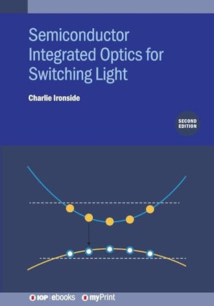 Semiconductor Integrated Optics for Switching Light (Second Edition) by Charlie Ironside 9780750335201