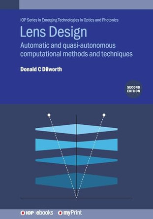 Lens Design (Second Edition): Automatic and quasi-autonomous computational methods and techniques by Donald Dilworth 9780750336963