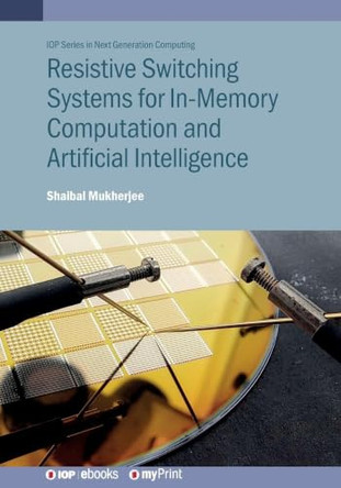 Resistive Switching Systems for In-Memory Computation and Artificial Intelligence by Shaibal Mukherjee 9780750361705
