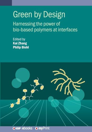 Green by Design: Harnessing the power of bio-based polymers at interfaces by Kai Zhang 9780750361859
