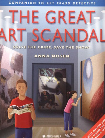 The Great Art Scandal: Crack the Crime Save the Show by Anna Nilsen 9780753408117