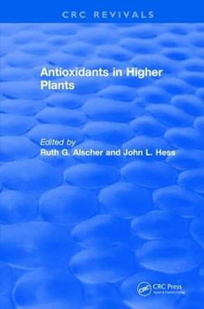 Antioxidants in Higher Plants by Ruth G. Alscher