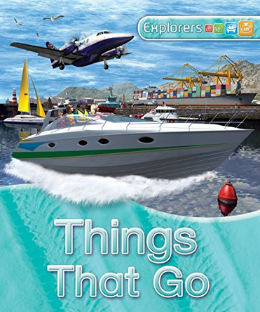 Explorers: Things That Go by Clive Gifford 9780753430378
