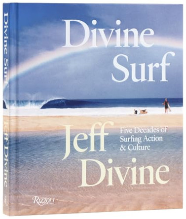 Divine Surf: Five Decades of Surfing Action and Culture by Jeff Divine 9780847877287