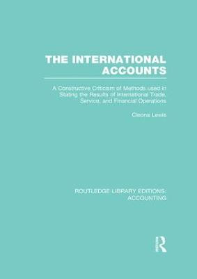 The International Accounts: A Constructive Criticism of Methods Used in Stating the Results of International Trade, Service, and Financial Operations by Cleona Lewis
