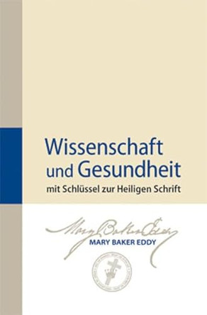 Wissenschaft und Gesundheit: German Science and Health by Mary Baker Eddy 9780879523145