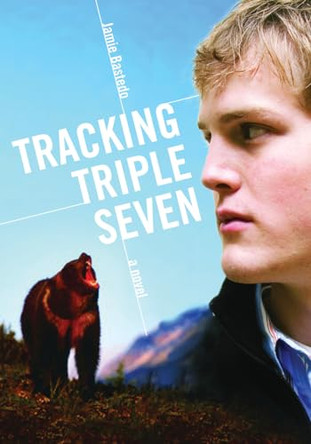 Tracking Triple Seven by Jamie Bastedo 9780889952386