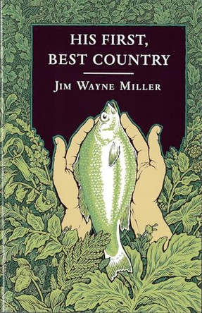 His First, Best Country by Jim Wayne Miller 9780917788550