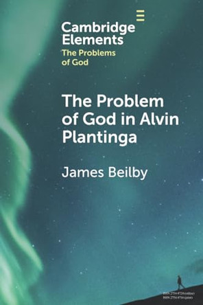 The Problem of God in Alvin Plantinga by James Beilby (Bethel University) 9781009269438