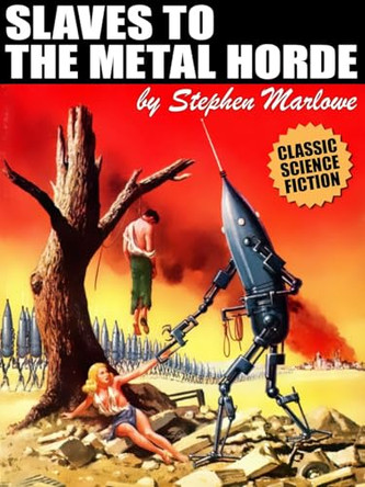 Slaves to the Metal Horde by Stephen Marlowe 9781023477208