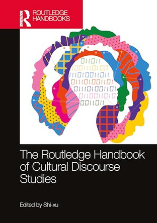 The Routledge Handbook of Cultural Discourse Studies by Shi- xu (Hangzhou Normal University, China) 9781032075068