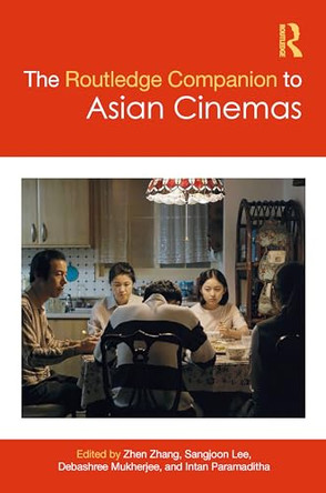 The Routledge Companion to Asian Cinemas by Zhen Zhang (New York University, USA) 9781032211442